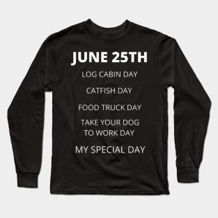 June 25th birthday, special day and the other holidays of the day. Long Sleeve T-Shirt